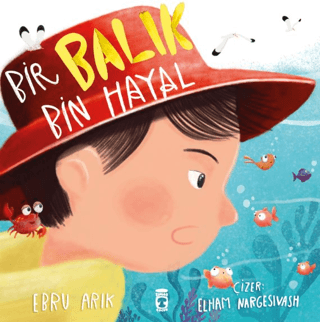 Bir Balık Bin Hayal – Ebru Arık – Timaş Çocuk – kitap kapağı