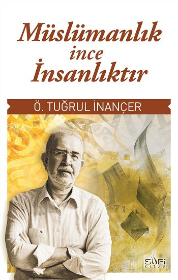 Müslümanlık İnce İnsanlıktır – Ömer Tuğrul İnançer – Sufi Kitap – kitap kapağı