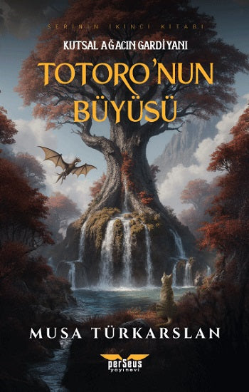 Totoro'nun Büyüsü – 2 - Kutsal Ağacın Gardiyanı – Musa Türkarslan – Perseus – kitap kapağı