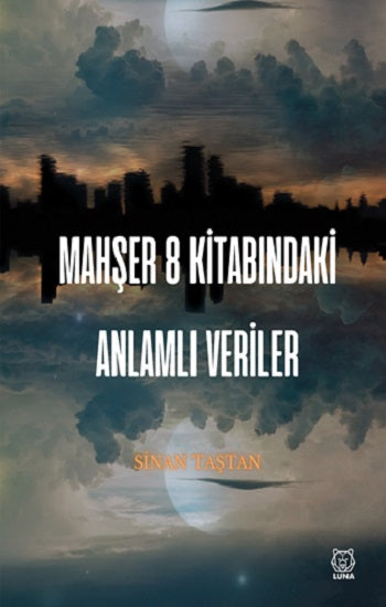 Mahşer 8 Kitabındaki Anlamlı Veriler – Sinan Taştan – Luna Yayınları – kitap kapağı