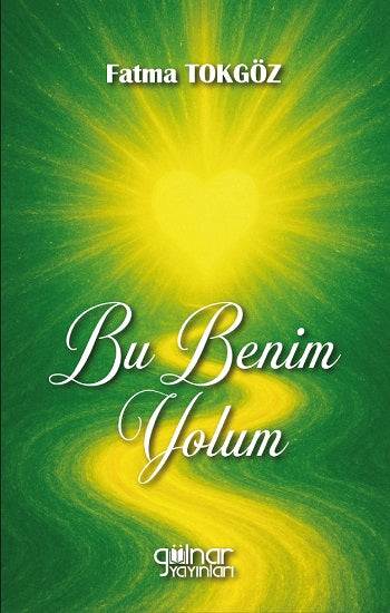 Bu Benim Yolum – Fatma Tokgöz – Gülnar Yayınları – kitap kapağı