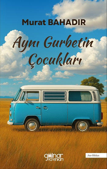 Aynı Gurbetin Çocukları – Murat Bahadır – Gülnar Yayınları – kitap kapağı