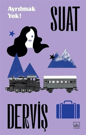 Ayrılmak Yok! – Suat Derviş – İthaki Yayınları – kitap kapağı