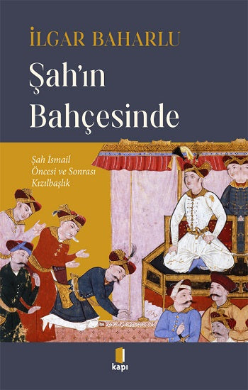 Şah’ın Bahçesinde – İlgar Baharlu – Kapı Yayınları – kitap kapağı