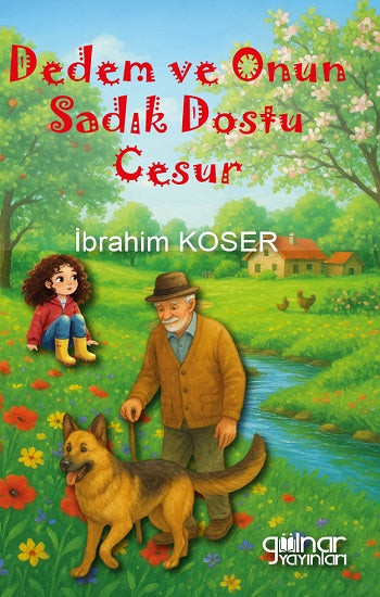 Dedem ve Onun Sadık Dostu Cesur – İbrahim Koser – Gülnar Yayınları – kitap kapağı