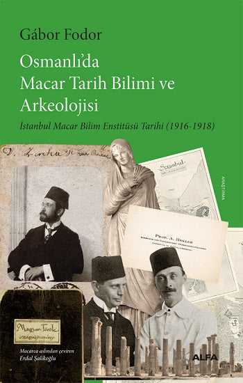 Osmanlı’da Macar Tarih Bilimi ve Arkeolojisi – Gabor Fodor – Alfa Yayınları – kitap kapağı