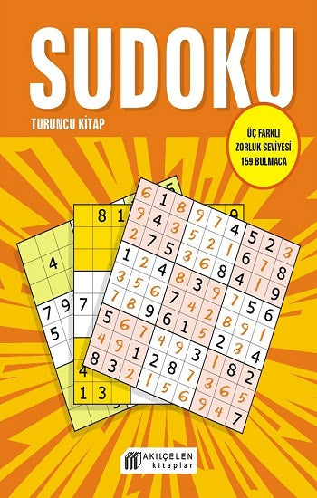 Sudoku Turuncu Kitap - Üç Farklı Zorluk Seviyesi 159 Bulmaca – Oğuz Altay – Akıl Çelen Kitaplar – kitap kapağı