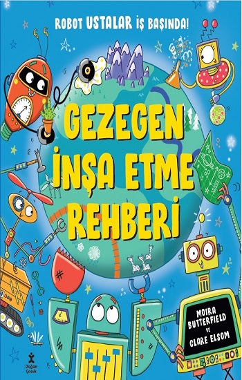 Gezegen İnşa Etme Rehberi – Moira Butterfield & Clare Elsom – Doğan Çocuk – kitap kapağı