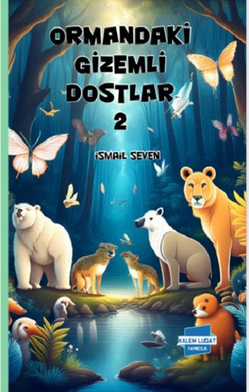 Ormandaki Gizemli Dostlar 2 – İsmail Seven – Kalem Lügat Yayıncılık – kitap kapağı