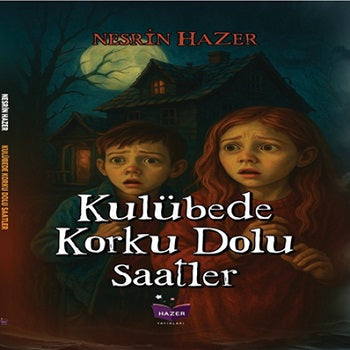 Kulübede Korku Dolu Saatler – Nesrin Hazer – Hazer Yayınları – kitap kapağı