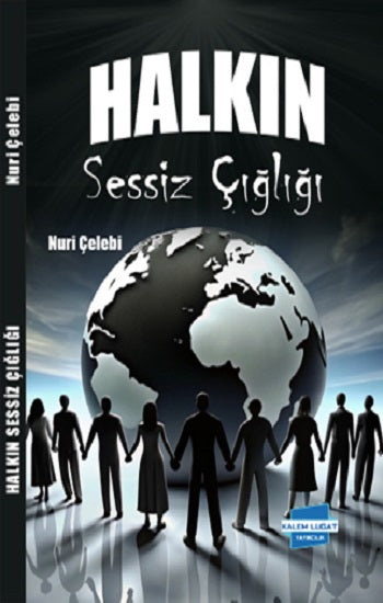 Halkın Sessiz Çığlığı – Nuri Çelebi – Kalem Lügat Yayıncılık – kitap kapağı