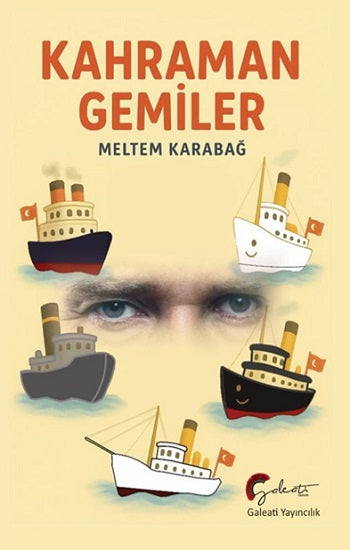Kahraman Gemiler – Meltem Karabağ – Galeati Yayıncılık – kitap kapağı