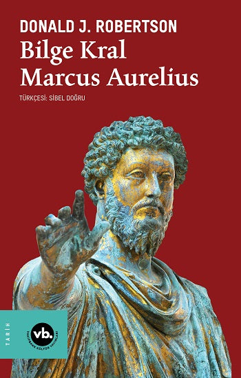 Bilge Kral Marcus Aurelius – Donald J. Robertson – Vakıfbank Kültür Yayınları – kitap kapağı