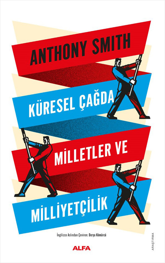Küresel Çağda Milletler ve Milliyetçilik – Anthony Smith – Alfa Yayınları – kitap kapağı