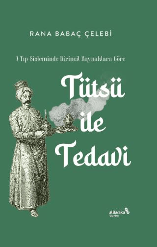 7 Tıp Sisteminde Birincil Kaynaklara Göre: Tütsü ile Tedavi – Rana Babaç Çelebi – Albaraka Yayınları – kitap kapağı