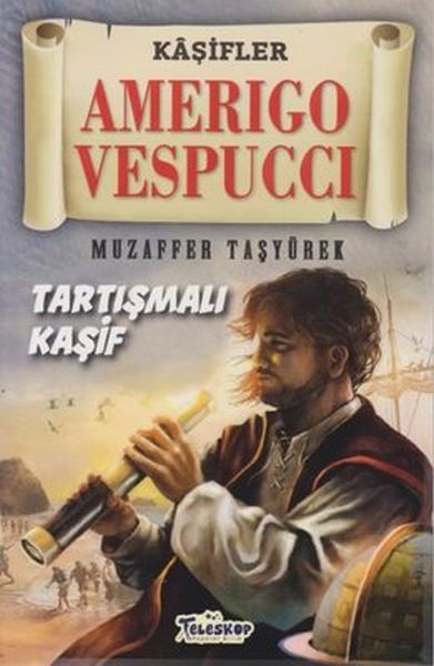 Amerigo Vespucci - Kaşifler - Teleskop Popüler Bilim Kitap