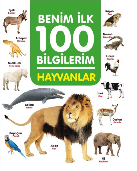 Hayvanlar - Benim İlk 100 Bilgilerim – Ahmet Altay – 0-6 Yaş Yayınları – kitap kapağı