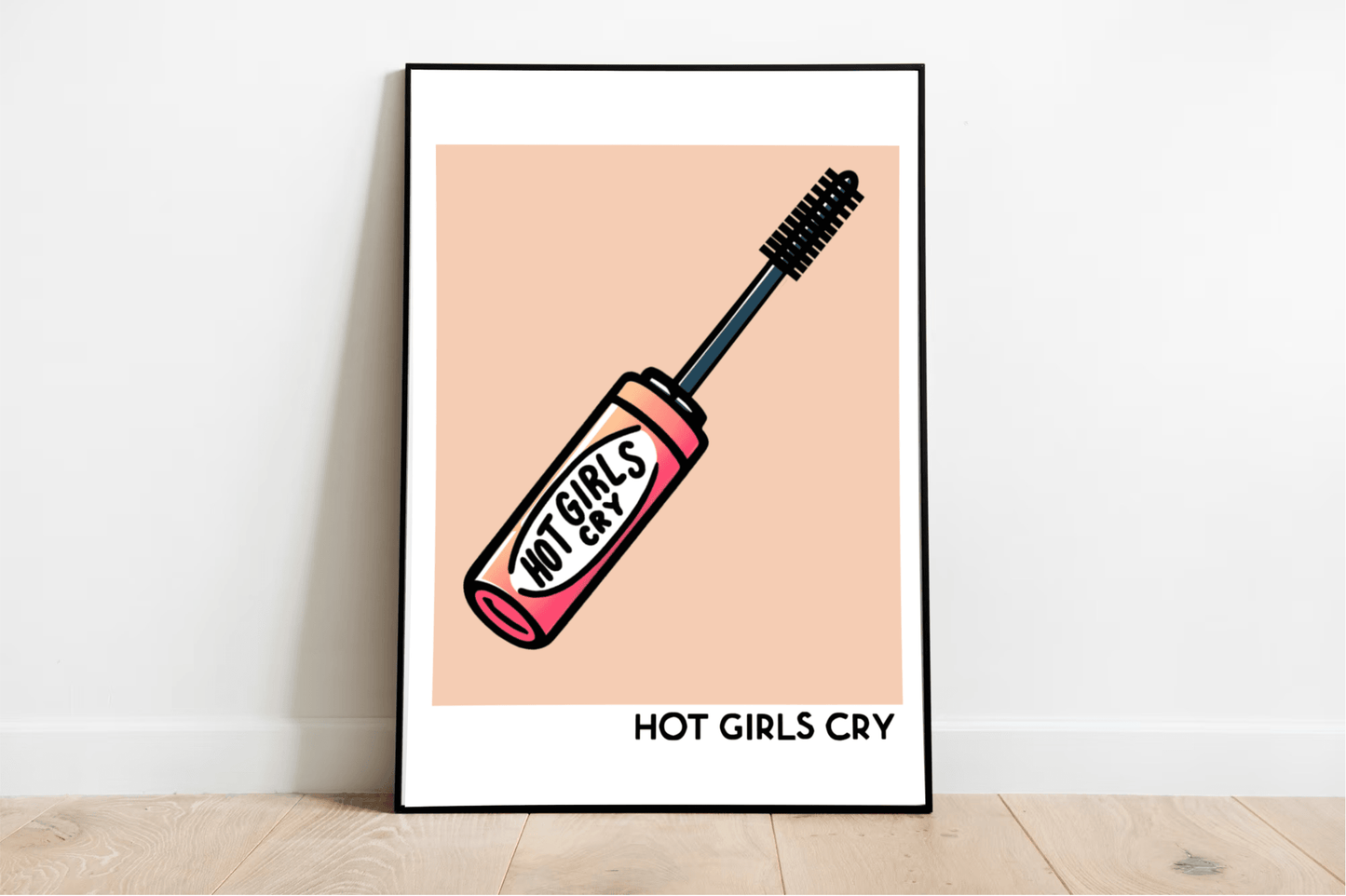 Hot Girls Cry – Emotional Bold Crying Mascara Art Print