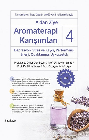 A’dan Z’ye Aromaterapi Karışımları - 4 Depresyon, Stres ve Kaygı, Performans, Enerji, Odaklanma, Uykusuzluk