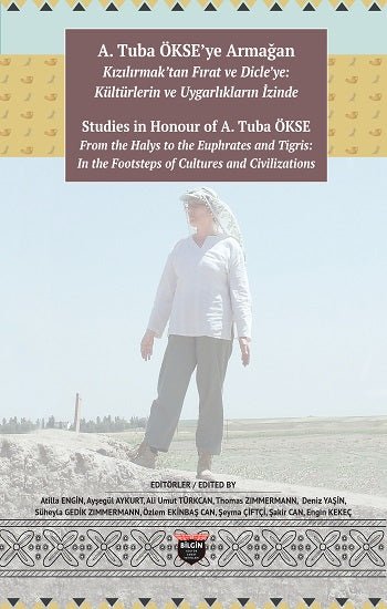A. Tuba Ökse'ye Armağan: Kızılırmak'tan Fırat ve Dicle'ye: Kültürlerin ve Uygarlıkların İzinde (Sıvama Cilt) – Kolektif