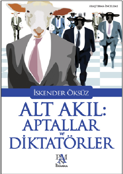 Alt Akıl Aptallar ve Diktatörler