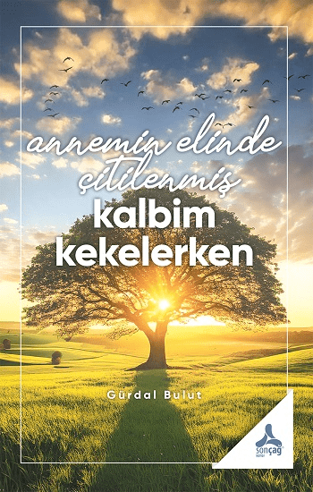 Annemin Elinde Çitilenmiş Kalbim Kekelerken - Sonçağ Kitap
