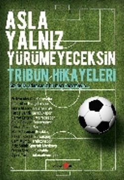 Asla Yalnız Yürümeyeceksin - Tribün Hikayeleri - mezetto