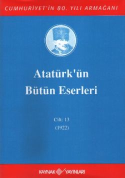 Atatürk'ün Bütün Eserleri Cilt: 13 (1922) - mezetto