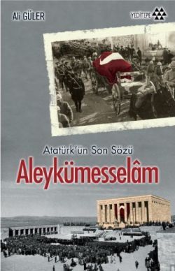 Atatürk'ün Son Sözü Aleykümesselam - mezetto