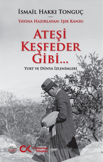 Ateşi Keşfeder Gibi…