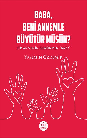 Baba, Beni Annemle Büyütür Müsün ?