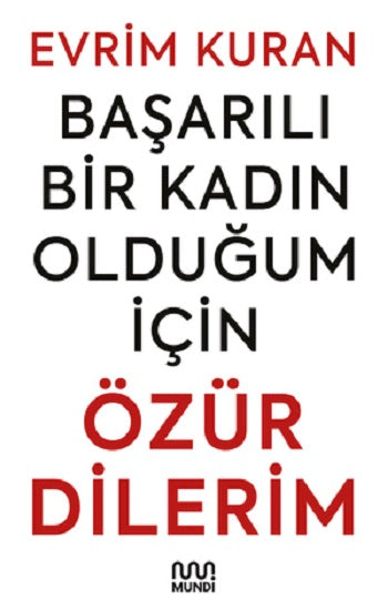 Başarılı Bir Kadın Olduğum İçin ÖZÜR DİLERİM