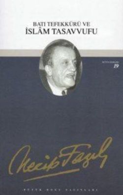 Batı Tefekkürü ve İslam Tasavvufu: 18 - Necip Fazıl Bütün Eserleri