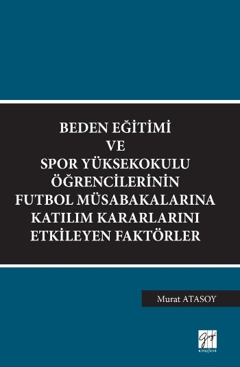 Beden Eğitimi ve Spor Yüksekokuluin Değişimi Futbol Müsabakalarına Katılım Kararlarını Etkileyen Faktörler
