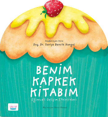 Benim Kapkek Kitabım: Eğlenceli Gelişim Etkinlikleri