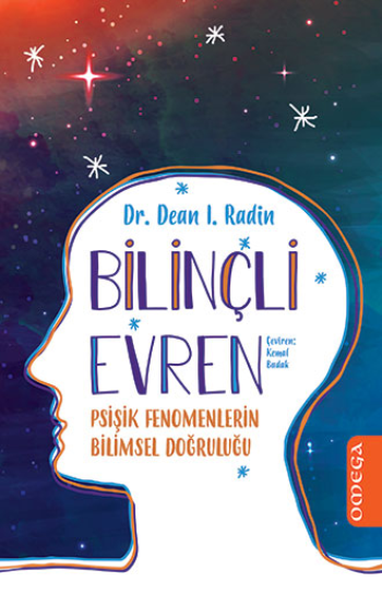 Bilinçli Evren - Psişik Fenomenlerin Bilimsel Doğruluğu