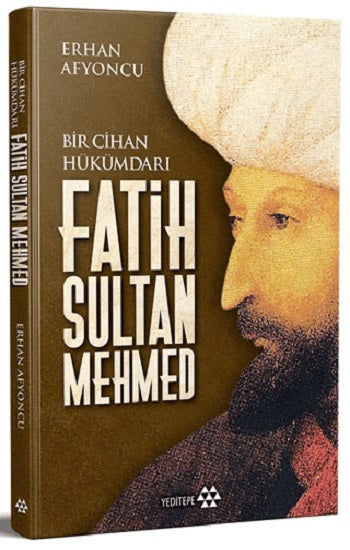 Bir Cihan Hükümdarı Fatih Sultan Mehmed (Çiltli)