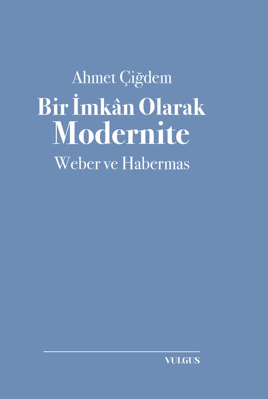 Bir İmkan Olarak Modernite- Weber ve Habermas