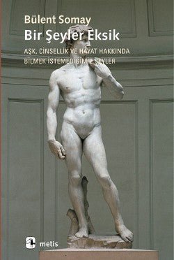 Bir Şeyler Eksik - Aşk, Cinsellik ve Hayat Hakkında Bilmek İstemediğimiz Şeyler - mezetto