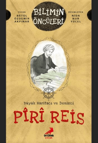 Büyük Haritacı ve Denizci: Piri Reis - Erdem Çocuk Kitap