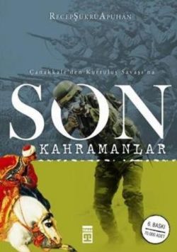 Çanakkale’den Kurtuluş Savaşı’na Son Kahramanlar - mezetto