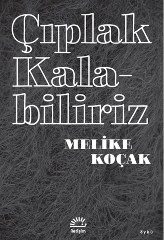 Çıplak Kalabiliriz - İletişim Yayınları Kitap