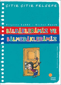 Çıtır Çıtır Felsefe Serisi 06 - Bildiklerimiz ve Bilmediklerimiz - mezetto