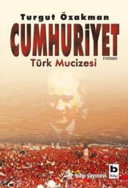 Cumhuriyet Türk Mucizesi Birinci Kitap - mezetto