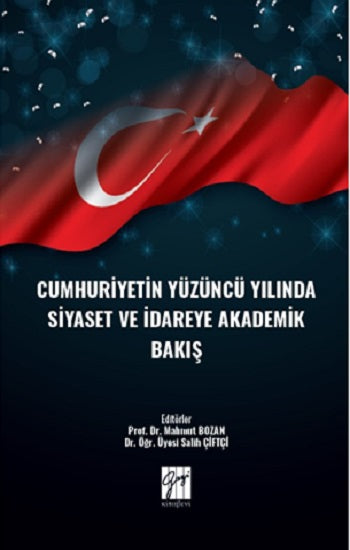 Cumhuriyetin Yüzüncü Yılında Siyaset ve İdareye Akademik Bakış