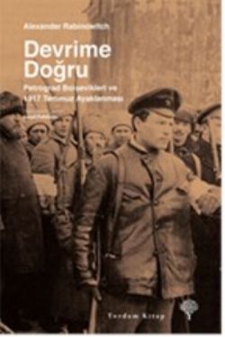 Devrime Doğru - Petrograd Bolşevikleri ve 1917 Temmuz Ayaklanması - mezetto