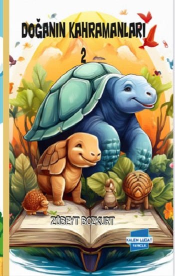 Doğanın Kahramanları 2 – Zübeyt Bozkurt – Kalem Lügat Yayıncılık – kitap kapağı