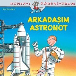 Dünyayı Öğreniyorum - Arkadaşım Astronot - mezetto