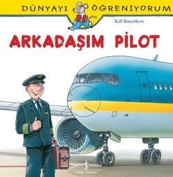 Dünyayı Öğreniyorum Serisi - Arkadaşım Pilot - mezetto