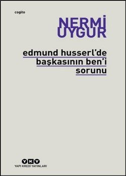 Edmund Husserl’de Başkasının Ben’i Sorunu Transzendental Fenomenoloji ile Transzendental Felsefenin Özüne Giriş - mezetto